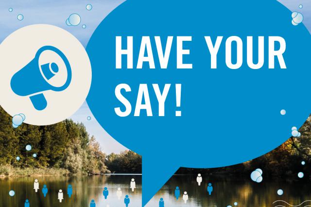 Image of a megaphone and a bubble that says: 'have your say!' against a background image of a body of water